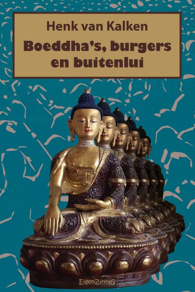 Boeddhas burgers en buitenlui Henk van Kalken